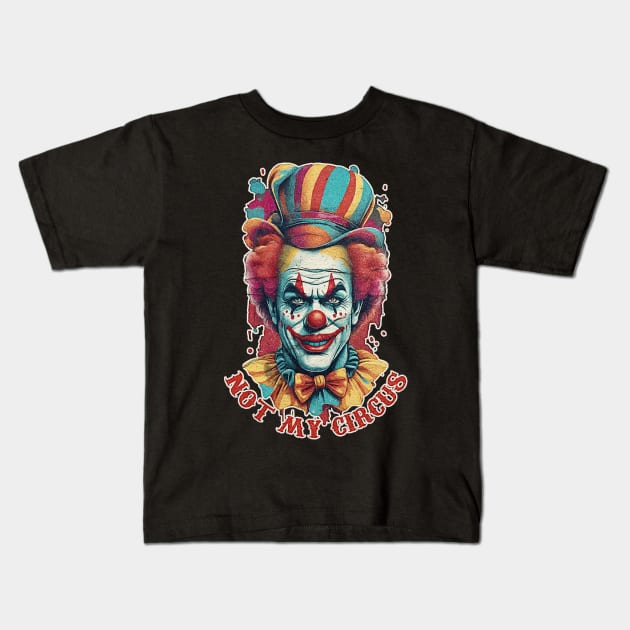 not my circus Kids T-Shirt by ahmadist